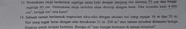 13. Permukaan meja berbentuk segitiga sama kaki dengan panjang sisi alasnya 75 cm dan tinggi segitiga 60 cm. Permukaan meja tersebut akan ditutup dengan