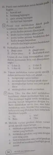 13. Posisi saat melakukan servis berada pada bagian __ a. bawah net b. belakang lapangan c. garis serang lapangan d. sisi kiri luar lapangan