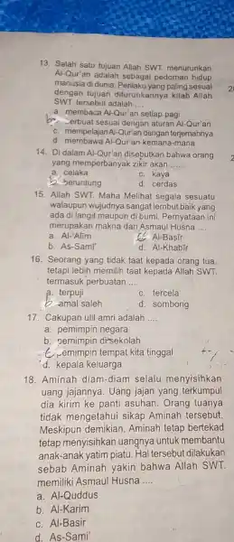 13. Salah satu tujuan Allah SWT. menurunkan Al-Qur'an adalah sebagai pedoman hidup manusia di dunia paling sesuai dengan tujuan diturunkannya kitab Allah SWT. tersebut