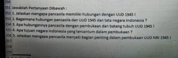 1350 351 Jawablah Pertanyaan Dibawah : 3521. Jelaskan mengapa pancasila memiliki hubungan dengan UUD 1945! 353 2. Bagaimana hubungan pancasila dan UUD 1945 dan