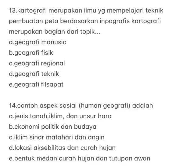 13.kartografi merupakan ilmu yg mempelajari teknik pembuatan peta berdasarkan inpografis kartografi merupakan bagian dari topik __ a.geografi manusia b.geografi fisik c.geografi regional d.geografi teknik