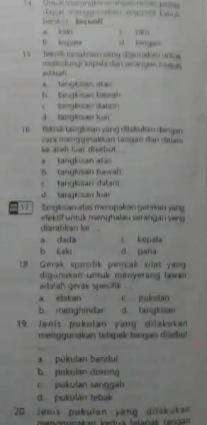 14 Until Belangan dapat menguunakan berikut a kaki c. siku b. kepala d tangan 15.Teknik tangkisan yang digunakan untuk melindungi kepals dari serangan musuh