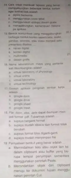 14. Cara untuk membuat laporan yang harus menggabungkan beberapa bentuk konten agar terlihat baik adalah __ a. diprint berwarna b. menggunakan cover tebal c.