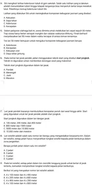 14. Siti mengikuti latihan kelenturan tubuh di gym sekolah. Salah satu latihan yang ia lakukan adalah menundukkan tubuh hingga telapak tangannya bisa menyentuh I