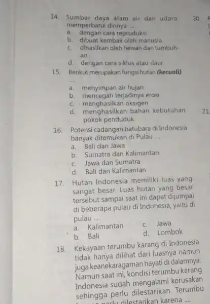 14. Sumber daya alam air dan udara memperbarui dirinya __ a. dengan cara reproduksi b. dibuat kembali oleh manusia c. dihasilkan oleh hewan dan