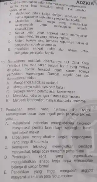 15. Arbitrasi merupakan salah satu mekanisme dikarenakan __ dikatakan A. Melibatkan pihak ketiga dengan keputusan yang harus dijalankan oleh pihak yang terlibat konflik B.