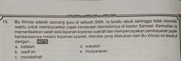 15. Bu Winda adalah seorang guru di sebuah SMA. la terlalu sibuk sehingga tidak memiliki waktu untuk membayarkan pajak kendaraan bermotornya tornya di kantor