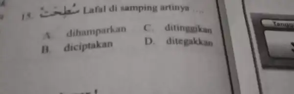 15. Conda: Lafal di samping artinya __ A. dil amparkan C. ditinggikan B diciptakan D. ditegakkan