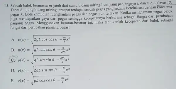 15. Sebuah balok bermassa m jatuh dari suatu bidang miring licin yang panjangnya L dan sudut elevasi Theta Tepat di ujung bidang miring terdapat