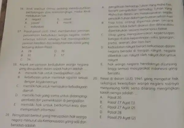 16. Andi melihat Dimas sedang membutuhkan melakukan hak __ pertolongan dan menolongnya.maka Andi A negatif D sosial B. positif E moral C individual 17.