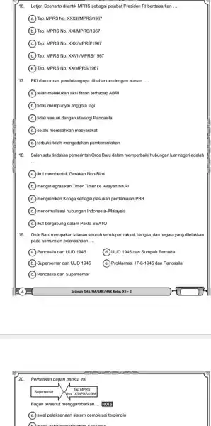 16. Letjen Soeharto dilantik MPRS sebagai pejabat Presiden RI berdasarkan __ A Tap. MPRS No. XXXIII/MPRS/1967 B Tap. MPRS No. XXI/MPRS/1967 C Tap. MPRS