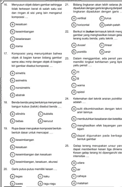 16. Menyusun objek dalam gambar sehingga tidak terkesan berat di salah satu sisi dan ringan di sisi yang lain menganut komposisi __ A kesatuan