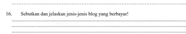 16. Sebutkan dan jelaskan jenis-jenis blog yang berbayar! __ ................................... ............"..............