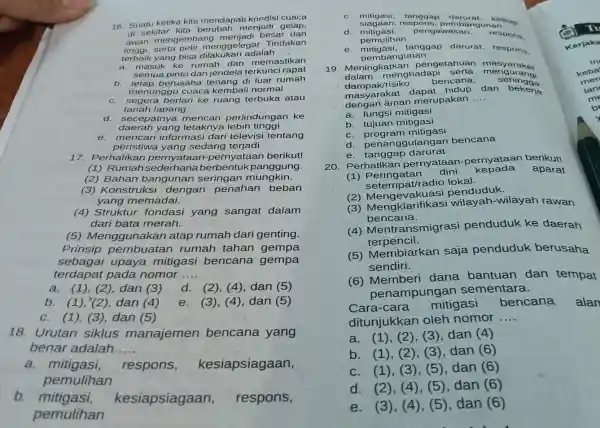 16. Suatu ketika kita mendapati kondisi cuaca di sekitar kita menjadi gelap, awan mengembang besar dan tinggi menggelegar Tindakan terbaik yang bisa dilakukan adalah