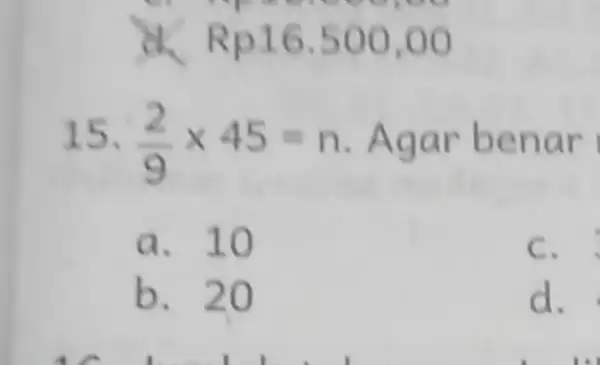 16.500 15. (2)/(9)times 45=n r a. 10 c. b. 20 d.