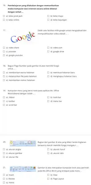 16.Pembelajaran yang dilakukan dengan mel manfaatkan media komputer dan internet secara online dikenal dengan istilah __ a) kelas jarak jauh b) kelas maya c)