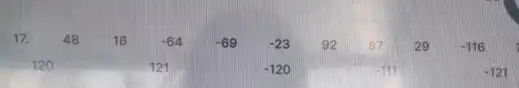 17. 48 16 -64 -69 -23 92 87 29 -116 120 121 -120 -111 -121