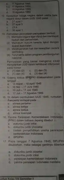 a. 17 Agustus 1945 17. Agustus 1950 18 Agustus 1945 d.18 Agustus 1950 12. Kewajiban warga negara dalam usaha bela negara diatur dalam UUD