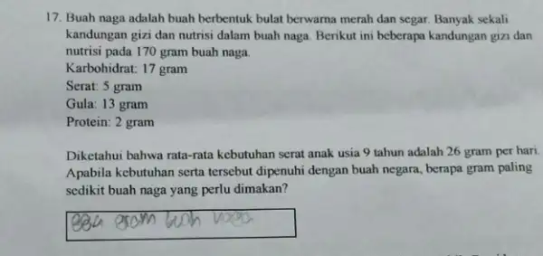 17. Buah naga adalah buah berbentuk bulat berwarna merah dan segar. Banyak sekali kandungan gizi dan nutrisi dalam buah naga. Berikut ini beberapa kandungan