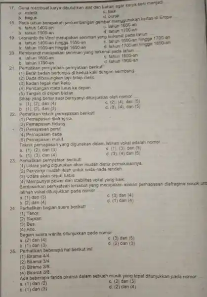 17. Guna membuat karya dibutuhkan alat dan bahan agar karya seni menjadi __ a. estetik c. baik b. bagus d. buruk 18. Pada tahun