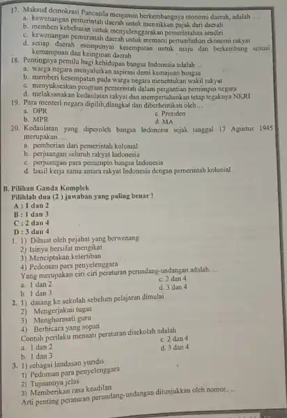 17. Maksud demokrasi menjamin berkembangnya otonomi daerah, adalah __ a. kewenangan pemerintah daerah dari dacrah b. memberi kebebasan untuk menyelenggarakan pemerintahan sendiri C. kewenangan