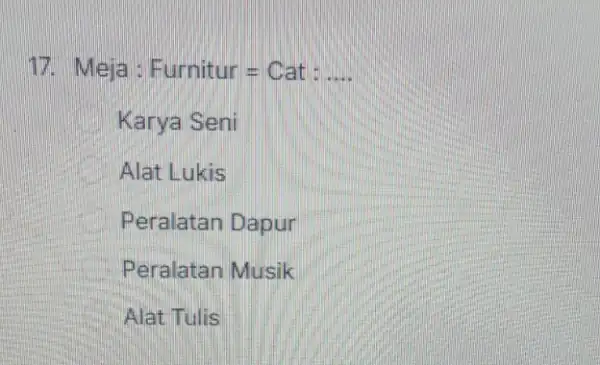 17. Meja: Furnitur=Cat: Karya Seni Alat Lukis Peralatan Dapur Peralatan Musik Alat Tulis