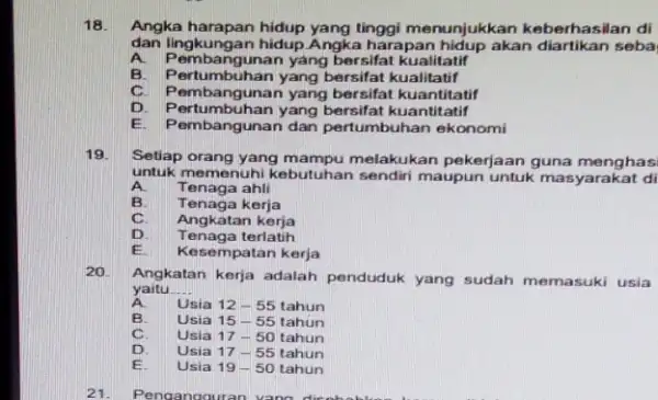 18. Angka harapan tinggi menunjukkan keberhasilan di dan lingkungan hidup Angka harapan hidup akan diartikan seba A. I'd Pembangunan yang bersifat kualitatif B Pertumbuhan