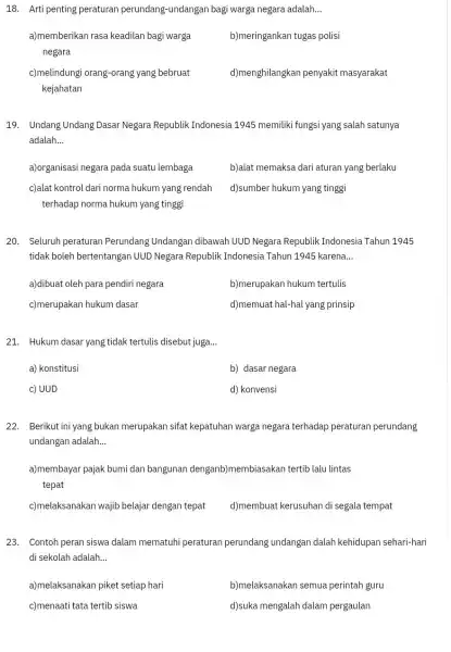 18. Arti penting peraturan perundang-undangan bagi warga negara adalah... __ a)memberikan rasa keadilan bagi warga negara b)meringankan tugas polisi c)melindungi orang-orang yang bebruat kejahatan