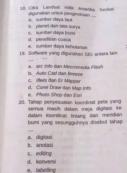 18. Citra Landsat milik Amerika Serikat digunakan untuk pengindraan __ a. sumber daya laut b. planet dan tata surya c. sumber daya bumi d.