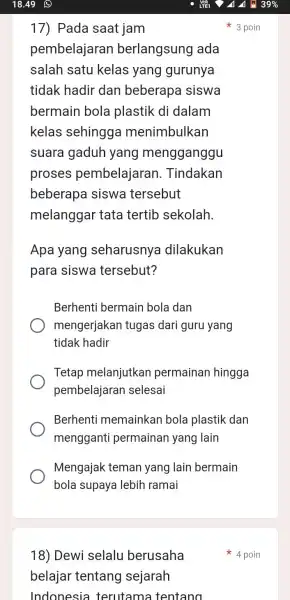 18) Dewi selalu berusaha belajar tentang sejarah Indonesia terutama tentano 17) Pada saat jam pembelajaran berlangsung ada salah satu kelas yang gurunya tidak hadir