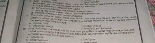 18 Pancasila tetap hidup dan berkembang d. perjanjian luhur comdup berbangsa __ dalam kehidupan bermasyarakat, a. cukup dihafalkan b. perlu dihayatian sampai c. sering