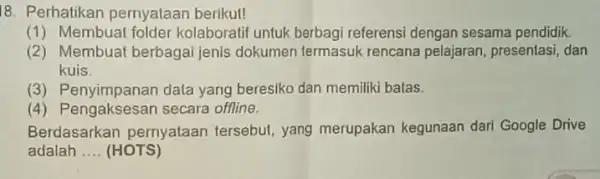 18. Perhatikan pernyataan berikut! (1) Membual folder kolaboratif untuk berbagi referensi dengan sesama pendidik (2) Membuat berbagai jenis dokumen termasuk rencana pelajaran, presentasi, dan