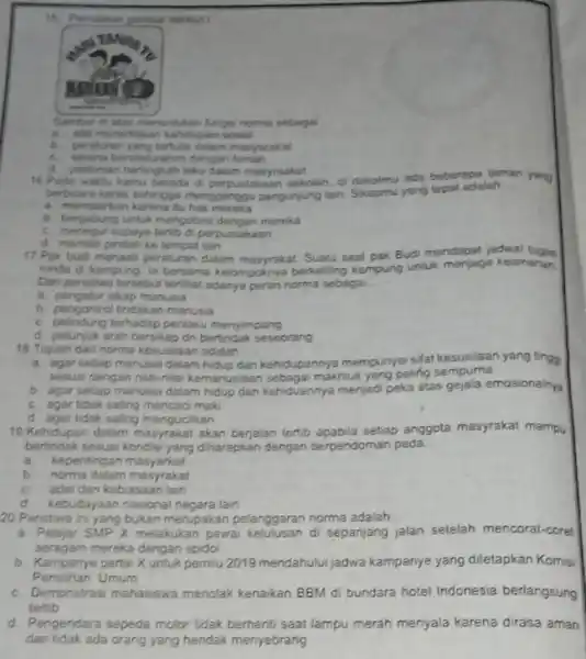 18. Pertatikan tan gambar berikut! Gambar di atas menurjukan fungsi norma sebaga __ a Mat menertokan kehidupan sosal b peraturan yang tertulis dalam masyarakat