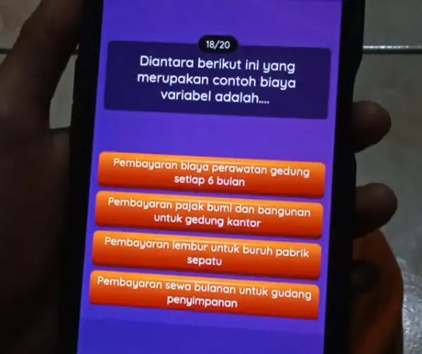 18/20 Diantara berikut ini yang merupakan contoh biaya variabel adalah __ Pembayaran blaya perawatan gedung setlap 6 bulan Pembayaran pajak bumi dan bangunan untuk