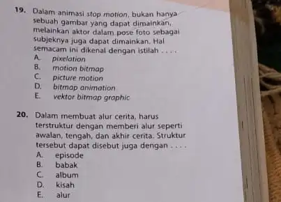 19. Dalam animasi stop motion, bukan hanya sebuah gambar yang dapat dimaintan, melainkan aktor dalam pose foto sebagai subjeknya juga dapat dimainkan. Hal semacam