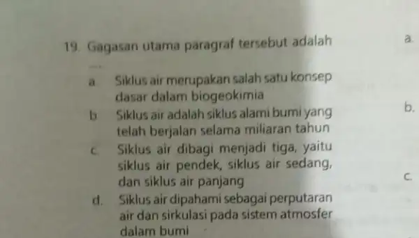 19. Gagasan utama paragraf tersebut adalah __ a. Siklus air merupakan salah satu konsep dasar dalam biogeokimia b Siklus air adalah siklus alami bumi