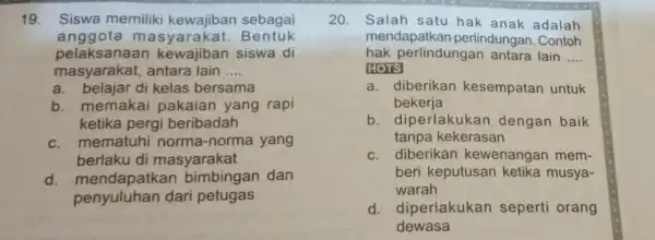 19. Siswa memiliki sebagai anggota masyarakat Bentuk pelaksanaan kewajiban siswa di masyarakat antara lain __ a. belajar di kelas bersama b. memakai pakaian yang