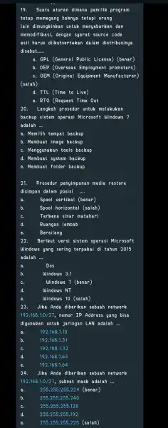 19. Suatu aturan dimana pemilik program tetap memegang haknya tetapi orang lain dimungkinkan untuk menyebarkan dan memodifikasi , dengan syarat source code asli harus