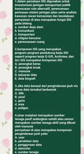 1.dalam pemetaan Sif6 digunakan untuk investarisasi jaringan transportasi publik kesesuaian rute alternatif, perencanaan perluasan sistem jaringan jalan serta analisis kawasan rawan kemacetan dan kecelakaan