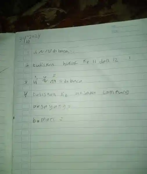 1 Mdr baca. 2 tuliskan huruf- Kell dan 12.... v= 3 N m=dibaca 14 tuilsnan he akiaha lampung ao sayang= baman.