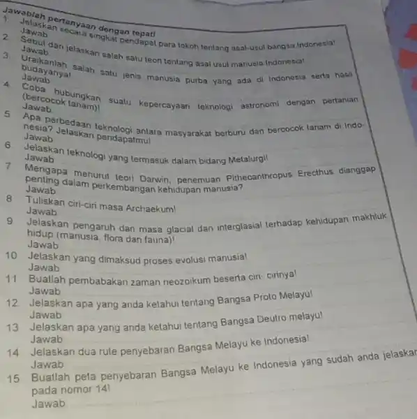 1 Sebut dan pendapat para tokoh tentang agal-usul bangsa Indonesia! Jawablah portanyaa Jawab __ 2 Jawab 3 serta hasil Jawab purba yang ada di