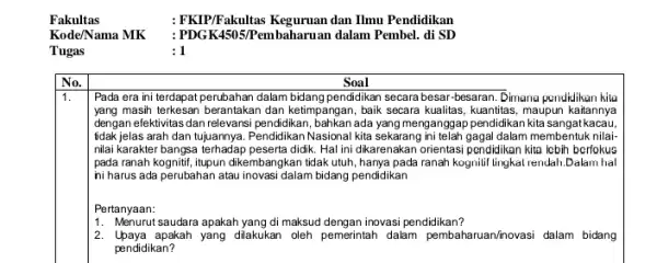 : 1 Soal 1. Pada era ini terdapat perubahan dalam bidangpendidikan secara besar-besaran. Dimana pendidikan kita yang masih terkesan berantakan dan ketimpangan, baik secara