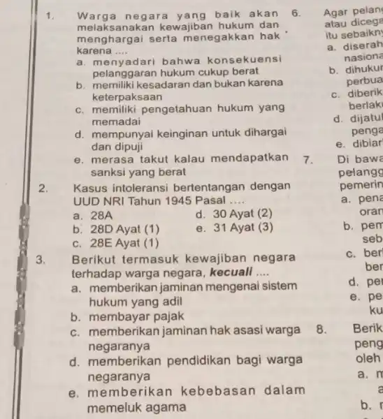 1. War a negara yang baik akan 6. melaksanakan kewajiban hukum dan menghargai serta menegakkan hak karena __ a. menyadari bahwa konsekuensi pelanggaran hukum