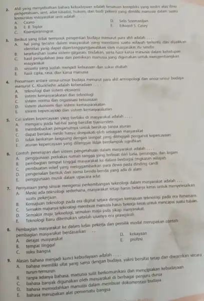 2. Ahli yang menyebutkan bahwa kebudayaan adalah kesatuan kompleks yang terdiri atas ilmu komunitas masyarakat seni adalah __ pengetahuan, seni, adat-istiadat hukum, dan budi