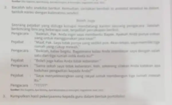 2. Bacalah teks anekdot berikut Kemudian, certakan kembalis bentuk narasi dengan kalimatim sendiri Boleh Joga Seorang pejabat yang diduga korups mendatang kantor seorany berbincang-bincang