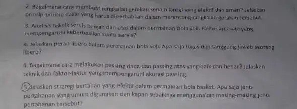 2. Bagaimana cara membuat rangkaian gerakan senam tantal yang efektif dan aman?Jetaskan prinsip-prinsip dasar yang harus diperhatikan dalam merancang rangkaian gerakan tersebut. 3. Analisis