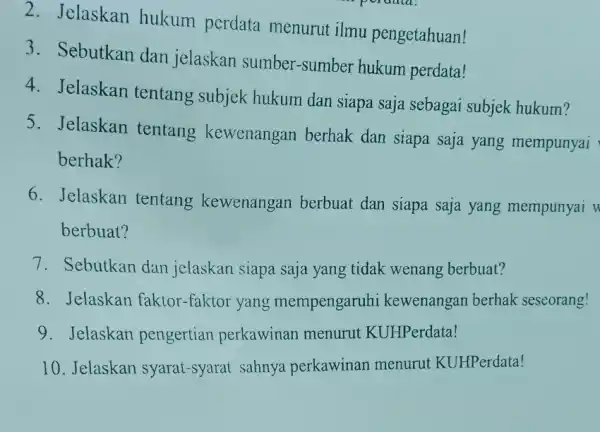 2. Jelaskan hukum perdata menurut ilmu pengetahuan! 3. Sebutkan dan jelaskan sumber -sumber hukum perdata! 4. Jelaskan tentang subjek hukum dan siapa saja sebagai