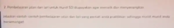 2. Pembelajaran jalan dan tari untuk murid SD diupayakan agar menarik dan menyenangkan Jelaskan contoh contoh pembelajara jalan dan tan yang pernah anda praktikkan