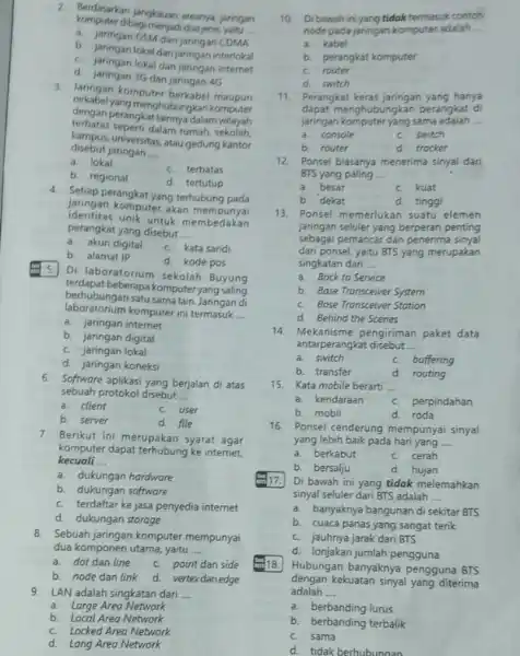 2. Perhasalkan jangkasan arearya jaringan komputer dibagi menjadi duajenis, yaitu __ b. Jaringan GSM dan jaringan CDMA b. jaringan lokal dan jaringan interlokal C.