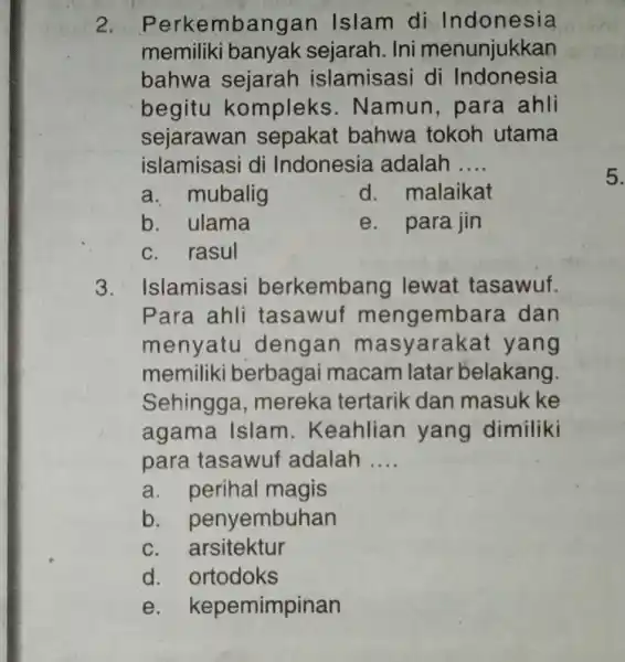 2. Perkemban gan Islam di Indonesia memiliki banyak sejarah. Ini menunjukkan bahwa sejarah islamisasi di Indonesia begitu kompleks . Namun, para ahli sejarawan sepakat